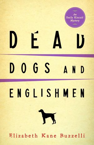 [An Emily Kincaid Mystery 04] • Dead Dogs and Englishmen